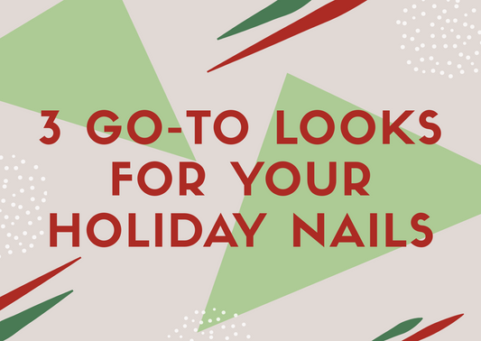 3 Go-To Looks For Holiday Nails