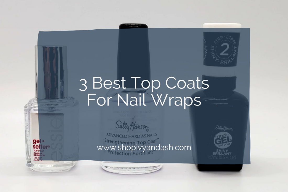 3 Best Top Coats for Nail Wraps