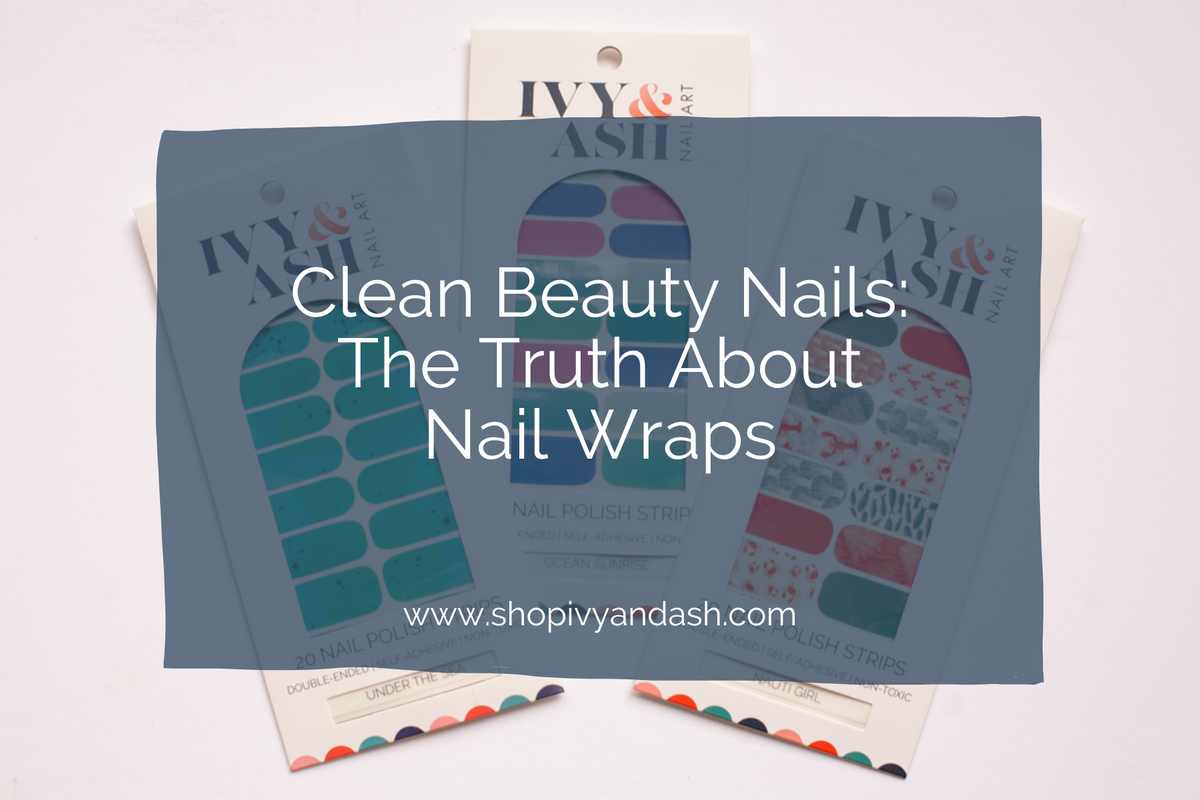 Clean Beauty Nails: The Truth About Nail Wraps