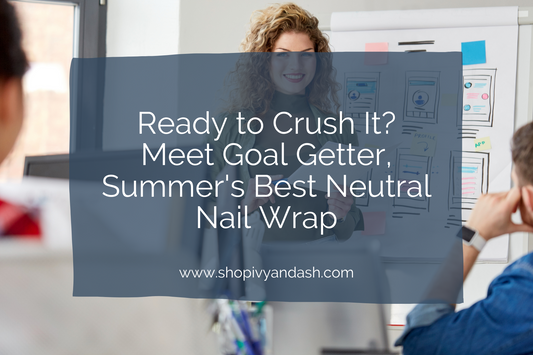 Ready to Crush It? Meet Goal Getter, Summer's Best Neutral Nail Wrap