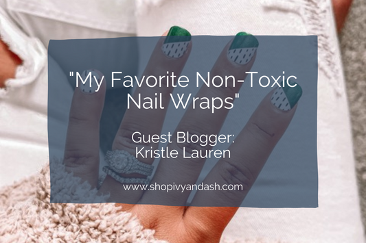 Guest Blog: "My Favorite Non-Toxic Nail Wraps"
